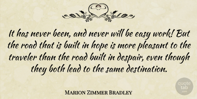 Marion Zimmer Bradley Quote About Both, Built, Easy, Hope, Lead: It Has Never Been And...