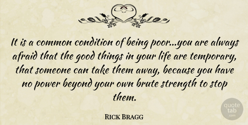 Rick Bragg Quote About Success, Common, Poor: It Is A Common Condition...
