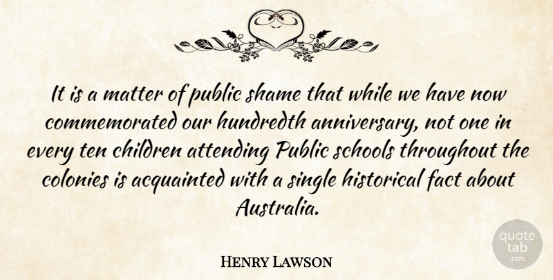 Henry Lawson Quote About Anniversary, Children, School: It Is A Matter Of...