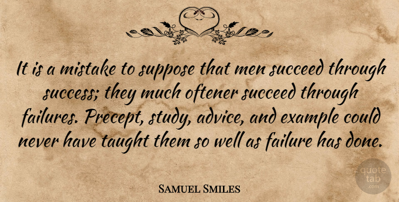 Samuel Smiles Quote About Mistake, Congratulations, Men: It Is A Mistake To...