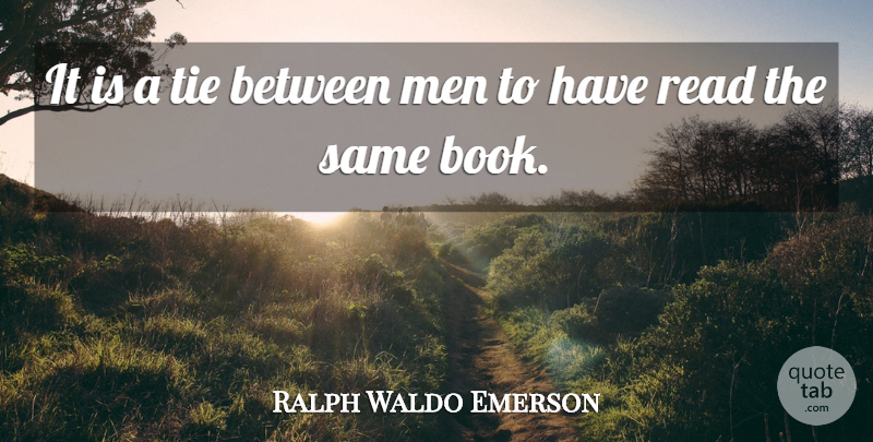 Ralph Waldo Emerson Quote About Book, Men, Ties: It Is A Tie Between...