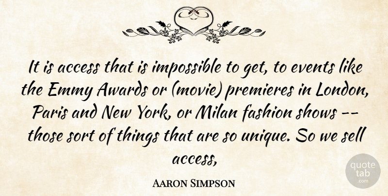 Aaron Simpson Quote About Access, Awards, Emmy, Events, Fashion: It Is Access That Is...