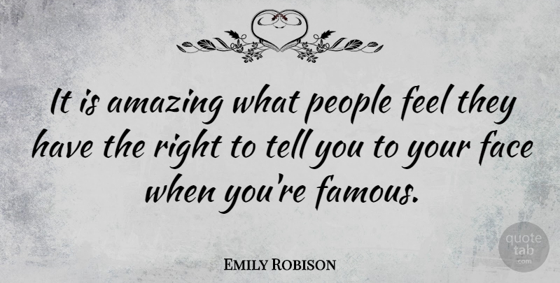 Emily Robison Quote About Amazing, Famous, People: It Is Amazing What People...