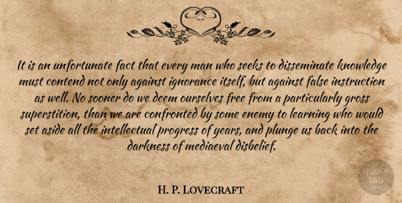 H. P. Lovecraft Quote About Ignorance, Men, Years: It Is An Unfortunate Fact...