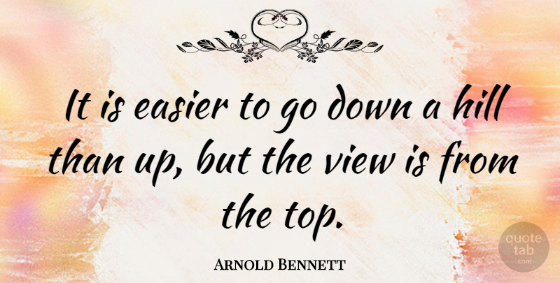 Arnold Bennett Quote About Success, Views, Best Effort: It Is Easier To Go...