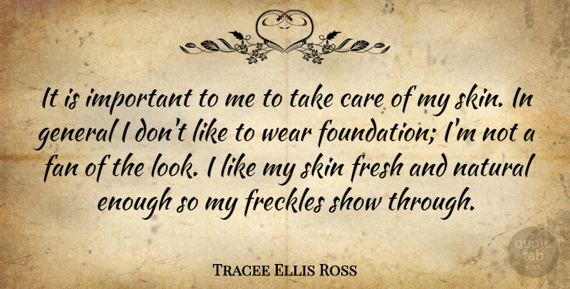 Tracee Ellis Ross Quote About Care, Fan, Freckles, Fresh, General: It Is Important To Me...