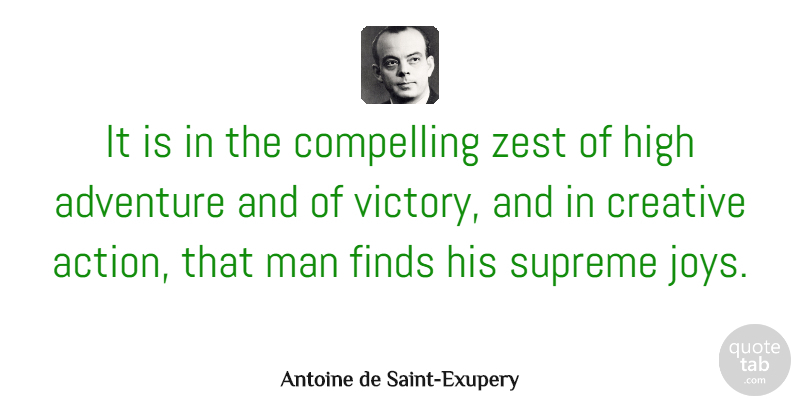 Antoine de Saint-Exupery Quote About Life, Creativity, Adventure: It Is In The Compelling...