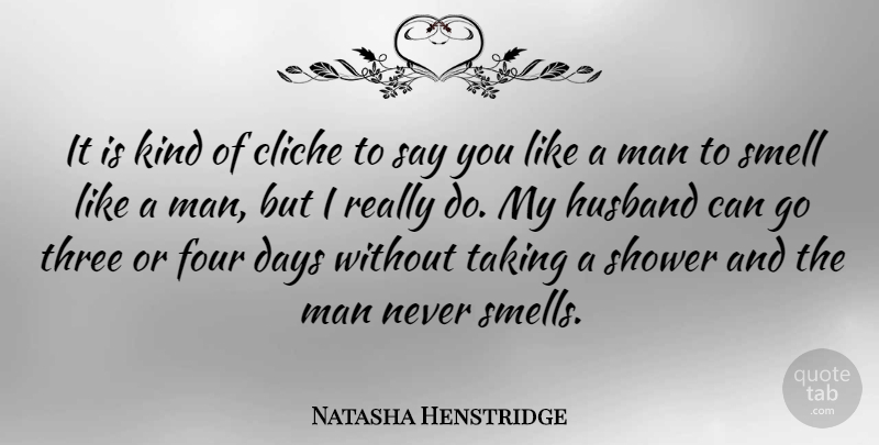 Natasha Henstridge Quote About Husband, Men, Smell: It Is Kind Of Cliche...