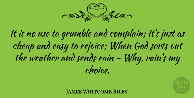 James Whitcomb Riley Quote About Rain, Positive Attitude, Weather: It Is No Use To...