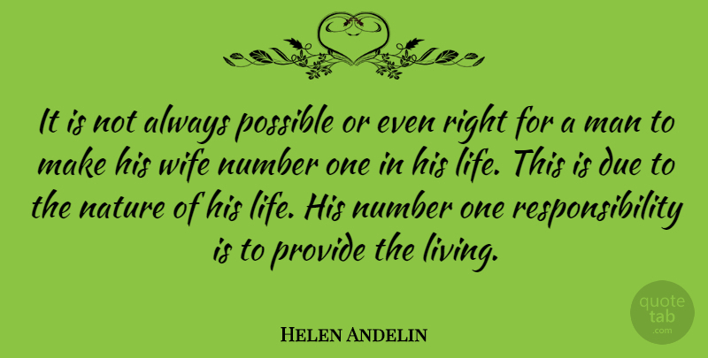 Helen Andelin Quote About Due, Life, Man, Nature, Number: It Is Not Always Possible...