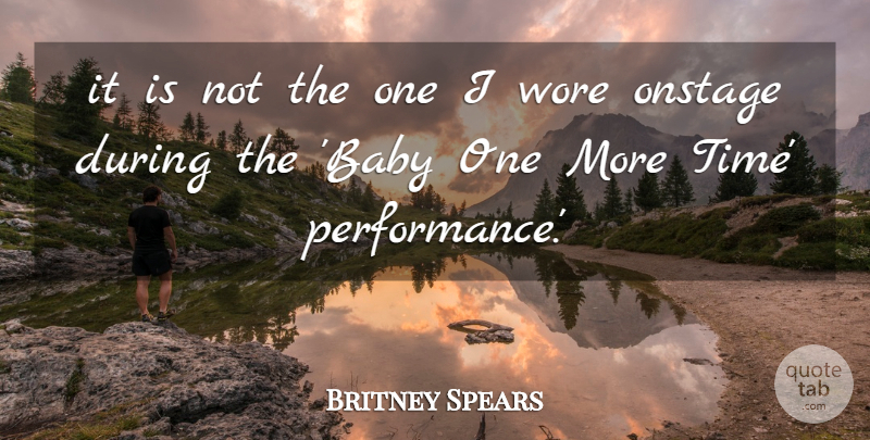 Britney Spears Quote About Onstage, Wore: It Is Not The One...