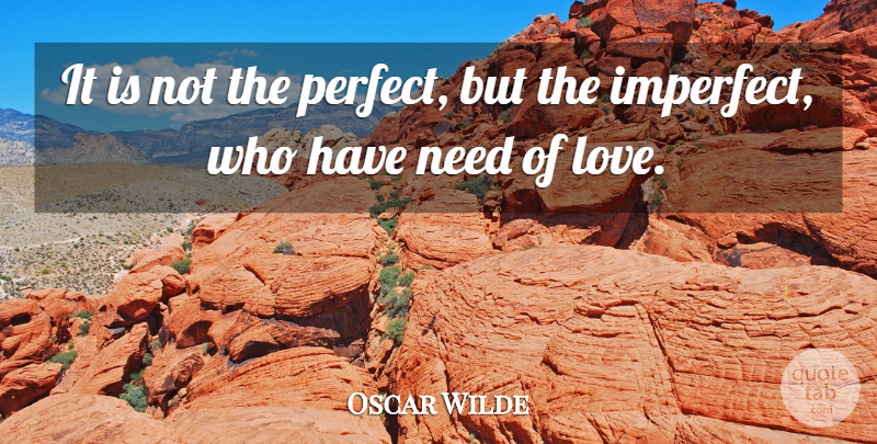 Oscar Wilde Quote About Perfect, Needs, Ideal Husband: It Is Not The Perfect...