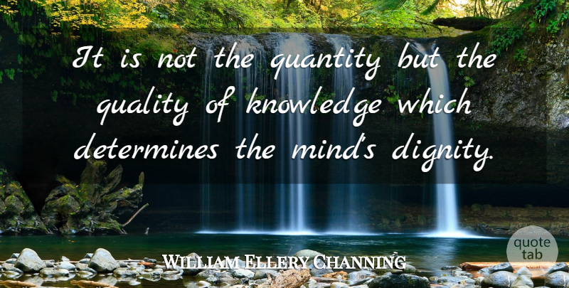 William Ellery Channing Quote About Inspirational, Learning, Knowledge: It Is Not The Quantity...