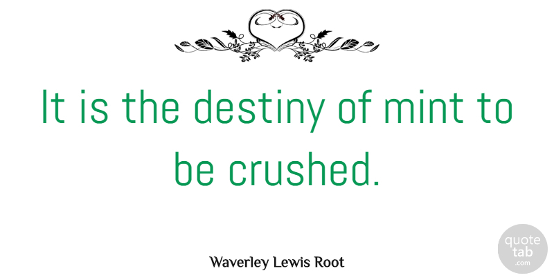 Waverley Lewis Root Quote About undefined: It Is The Destiny Of...