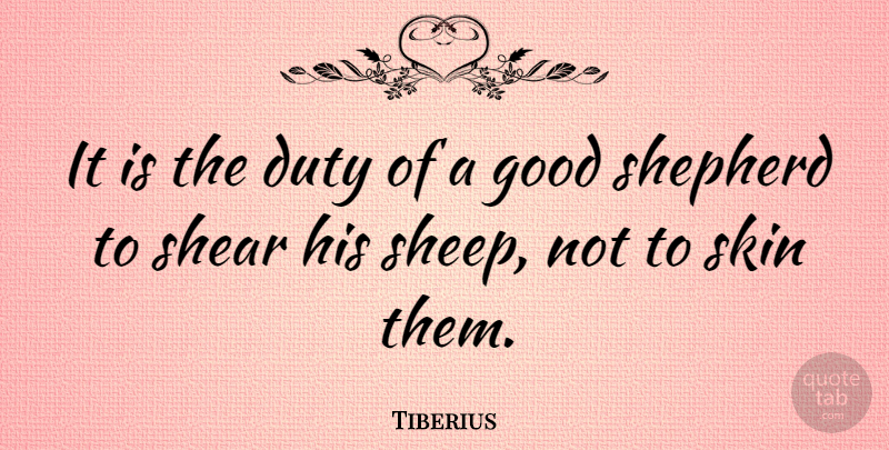 Tiberius Quote About Sheep, Skins, Taxation: It Is The Duty Of...