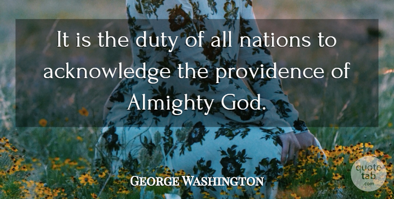 George Washington Quote About Thanksgiving, Presidential, Duty To God: It Is The Duty Of...