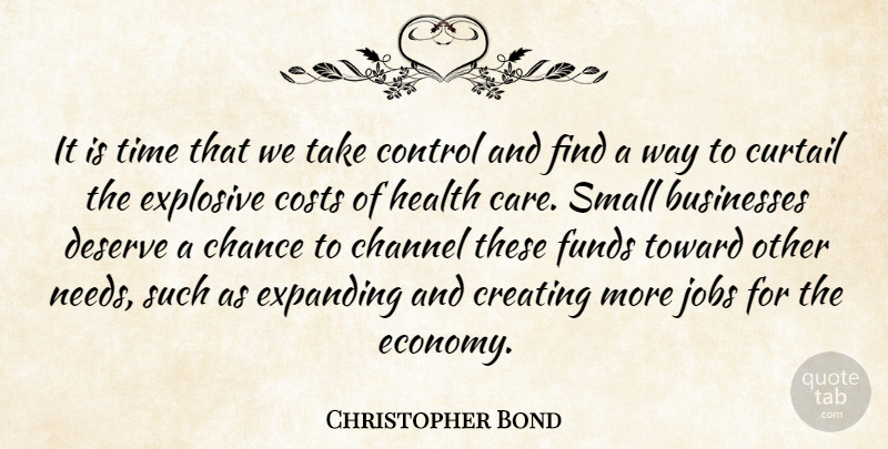 Christopher Bond Quote About Businesses, Chance, Channel, Control, Costs: It Is Time That We...
