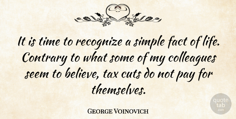 George Voinovich Quote About Believe, Cutting, Simple: It Is Time To Recognize...