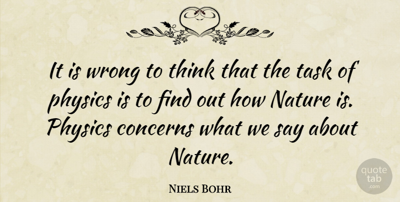 Niels Bohr Quote About Learning, Thinking, Theoretical Physics: It Is Wrong To Think...
