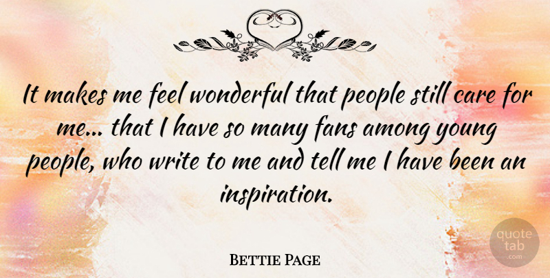 Bettie Page Quote About Inspiration, Writing, People: It Makes Me Feel Wonderful...