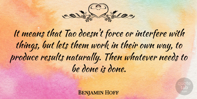 Benjamin Hoff Quote About Mean, Done, Way: It Means That Tao Doesnt...