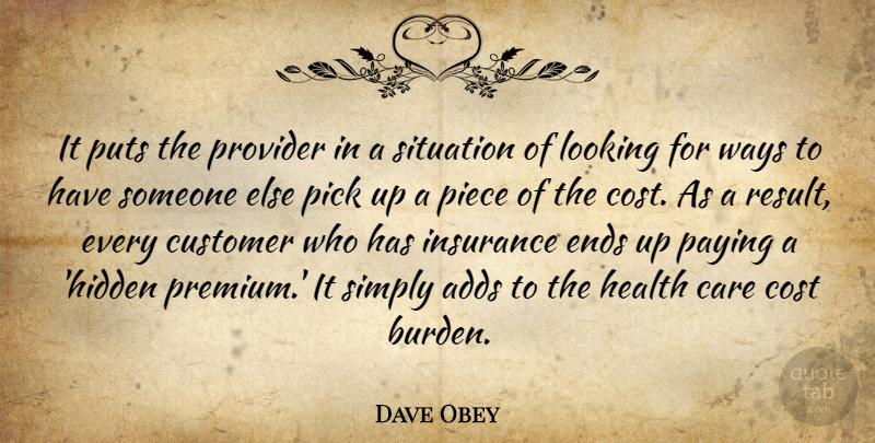 Dave Obey Quote About Adds, Care, Cost, Customer, Ends: It Puts The Provider In...