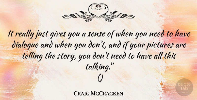 Craig McCracken Quote About Talking, Giving, Stories: It Really Just Gives You...
