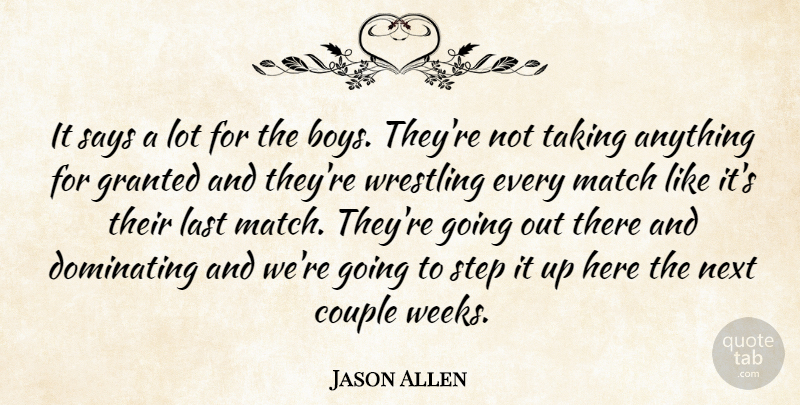 Jason Allen Quote About Boys, Couple, Dominating, Granted, Last: It Says A Lot For...
