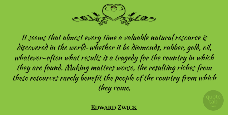 Edward Zwick Quote About Country, Time, Oil: It Seems That Almost Every...