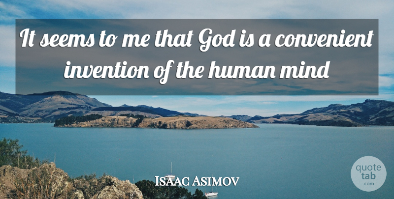 Isaac Asimov Quote About Mind, Invention, Humans: It Seems To Me That...