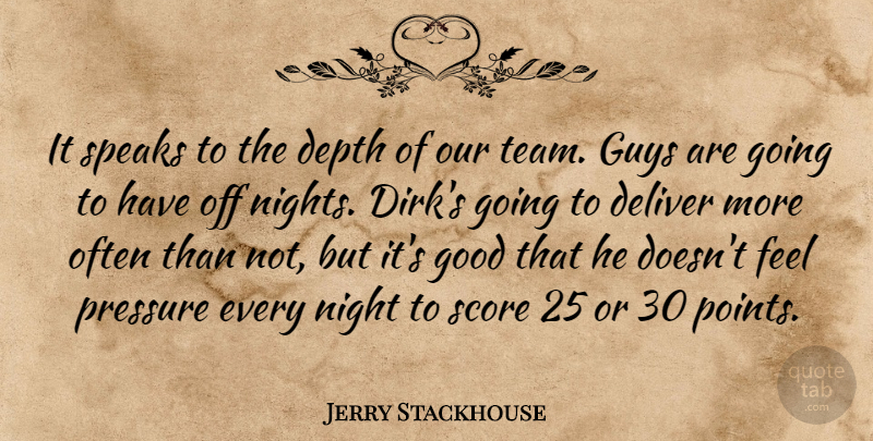 Jerry Stackhouse Quote About Deliver, Depth, Good, Guys, Night: It Speaks To The Depth...