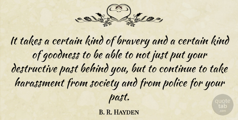 B. R. Hayden Quote About Behind, Brave, Bravery, Certain, Continue: It Takes A Certain Kind...