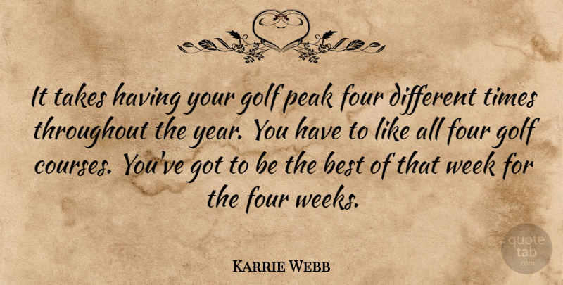 Karrie Webb Quote About Golf, Years, Different: It Takes Having Your Golf...