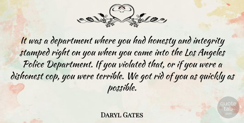 Daryl Gates Quote About Honesty, Integrity, Police: It Was A Department Where...