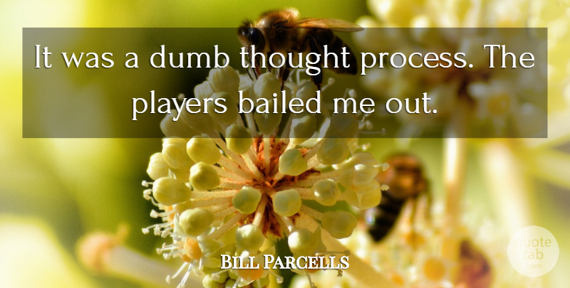 Bill Parcells Quote About Dumb, Players: It Was A Dumb Thought...