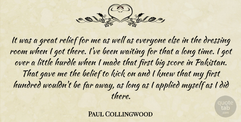 Paul Collingwood Quote About Applied, Belief, Dressing, Far, Gave: It Was A Great Relief...