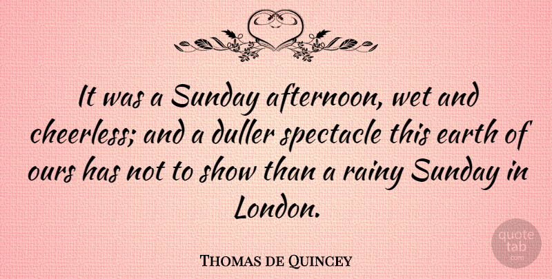 Thomas de Quincey Quote About Sunday, Afternoon, Earth: It Was A Sunday Afternoon...