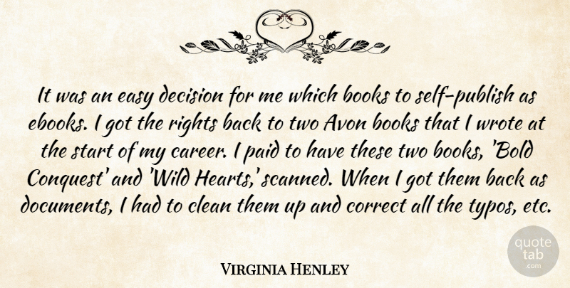 Virginia Henley Quote About Books, Clean, Correct, Easy, Paid: It Was An Easy Decision...