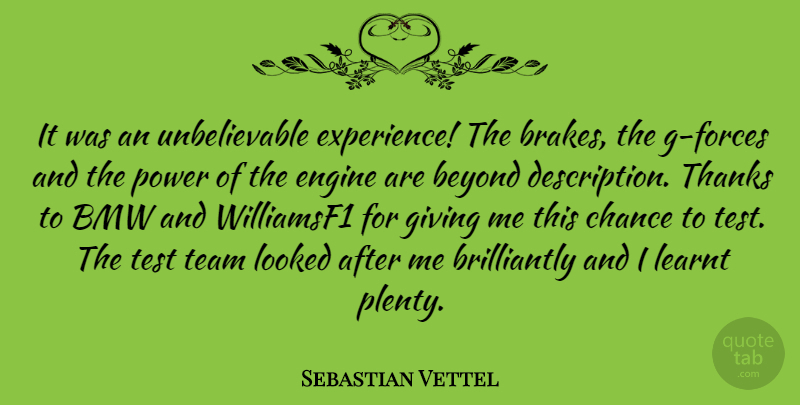 Sebastian Vettel Quote About Beyond, Bmw, Chance, Engine, Experience: It Was An Unbelievable Experience...