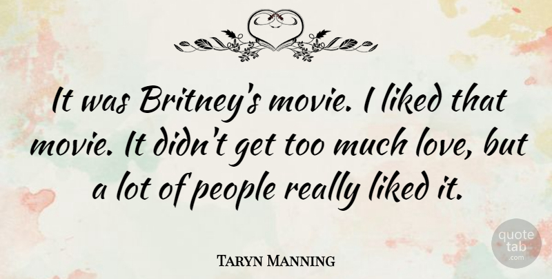 Taryn Manning Quote About People: It Was Britneys Movie I...