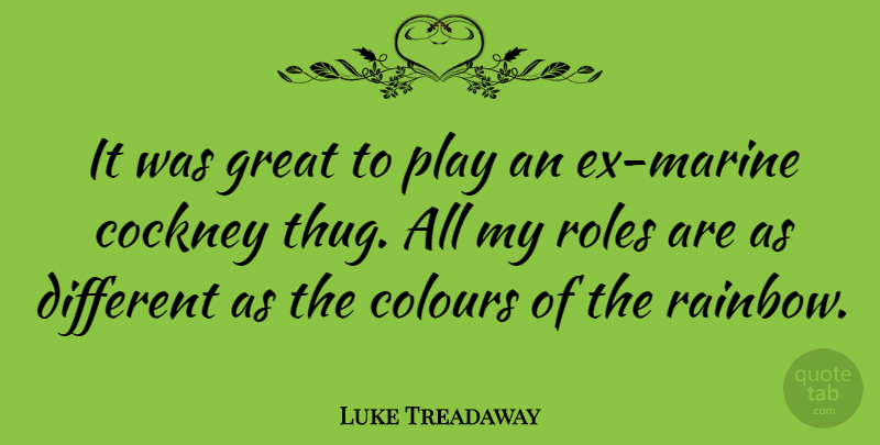 Luke Treadaway Quote About Marine, Thug, Play: It Was Great To Play...