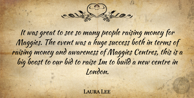Laura Lee Quote About Awareness, Bid, Boost, Both, Build: It Was Great To See...