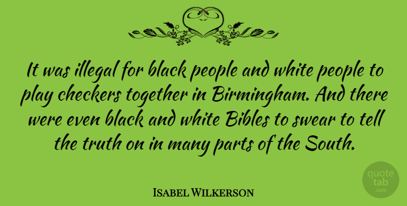 Isabel Wilkerson Quote About Black And White, Play, People: It Was Illegal For Black...