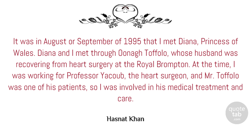 Hasnat Khan Quote About August, Diana, Husband, Involved, Medical: It Was In August Or...