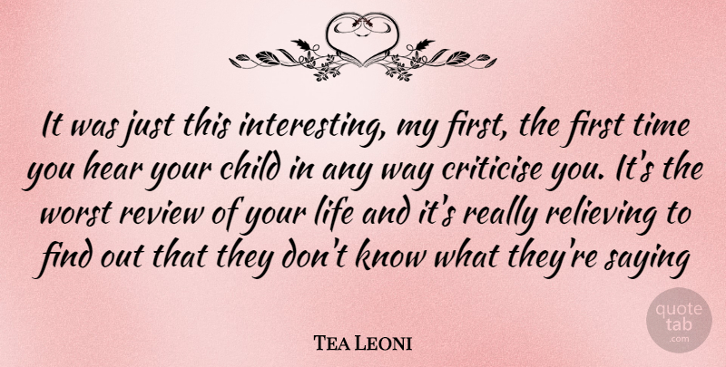 Tea Leoni Quote About Children, Interesting, Way: It Was Just This Interesting...