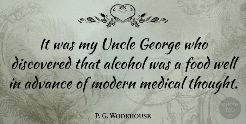 P. G. Wodehouse Quote About Uncles, Medicine, Discovery: It Was My Uncle George...