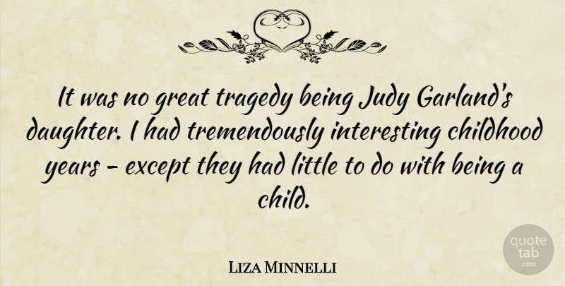 Liza Minnelli Quote About Daughter, Mother, Children: It Was No Great Tragedy...