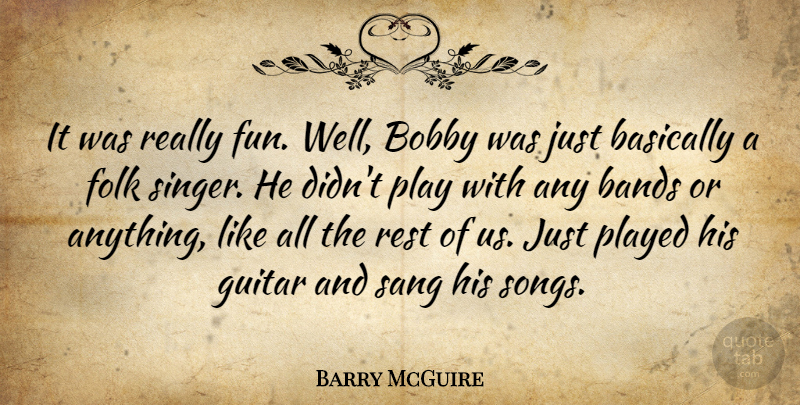 Barry McGuire Quote About Song, Fun, Play: It Was Really Fun Well...