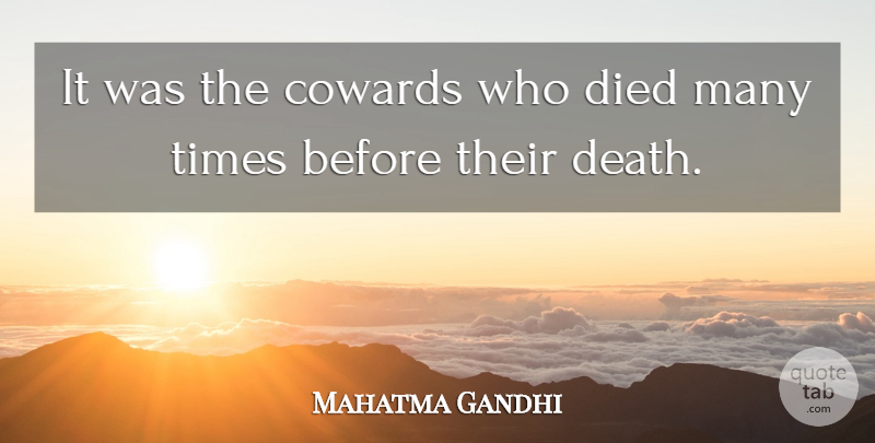 Mahatma Gandhi Quote About Coward, Cowardice, Died: It Was The Cowards Who...