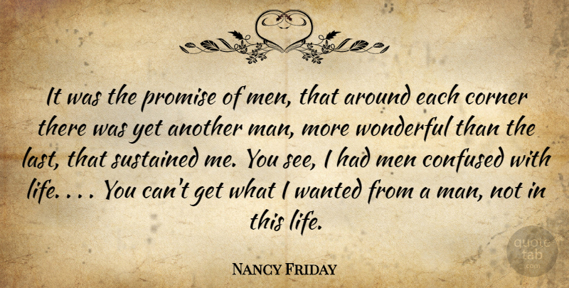 Nancy Friday Quote About Confused, Corner, Men, Promise, Sustained: It Was The Promise Of...